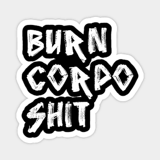 Burn Corpo Shit Magnet