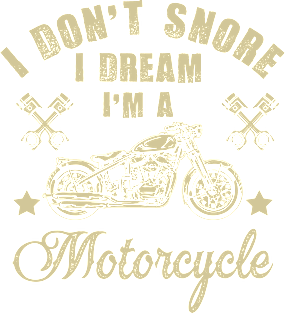 I Don't Snore I Dream I'm A Motorcycle T-Shirt Funny Gift Magnet