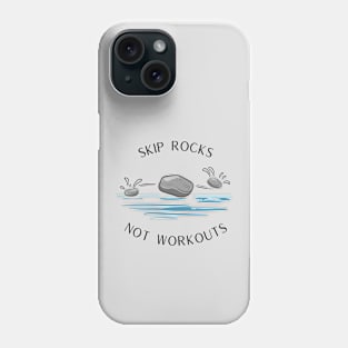 Skip Rocks Not Workouts Funny Hiking and Camping Phone Case
