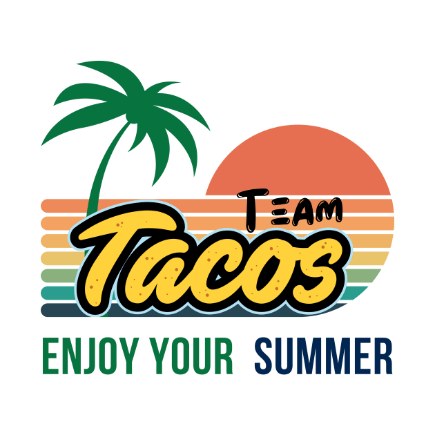 Team Taco: Where Taco Lovers Unite for Gifts!- summer Taco by benzshope