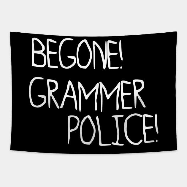 Begone, Grammer Police! Tapestry by giovanniiiii