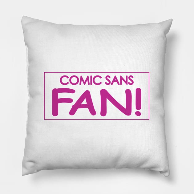 Comic Sans Fan w/ Stripe in Fuchsia Pillow by Bat Boys Comedy