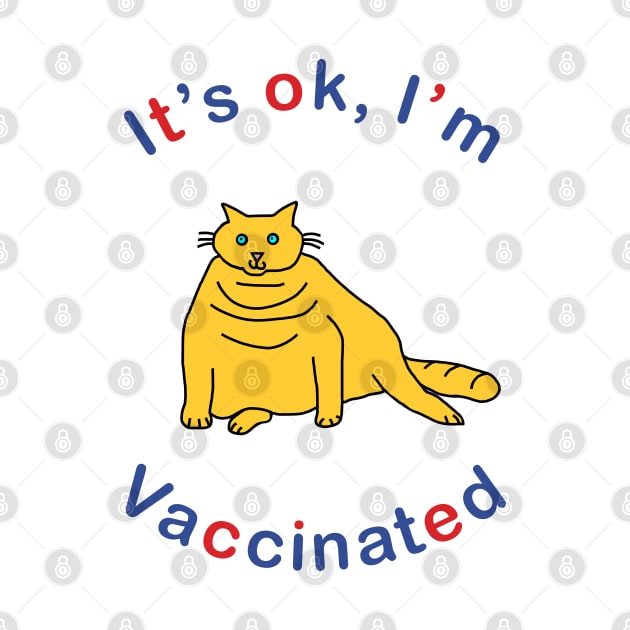 Kitty Cat says Its OK Im Vaccinated by ellenhenryart