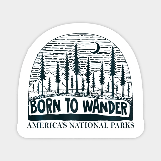 Born To Wander Americas National Parks Nature Magnet by Saboia Alves