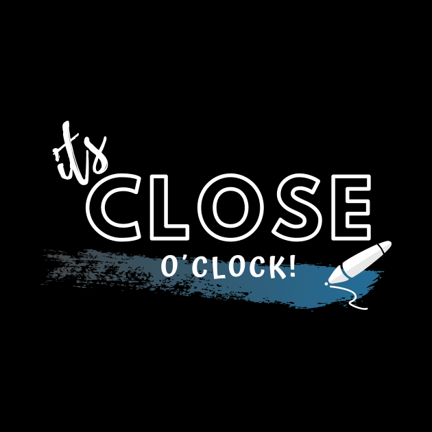 It´s Close O´clock by Closer T-shirts