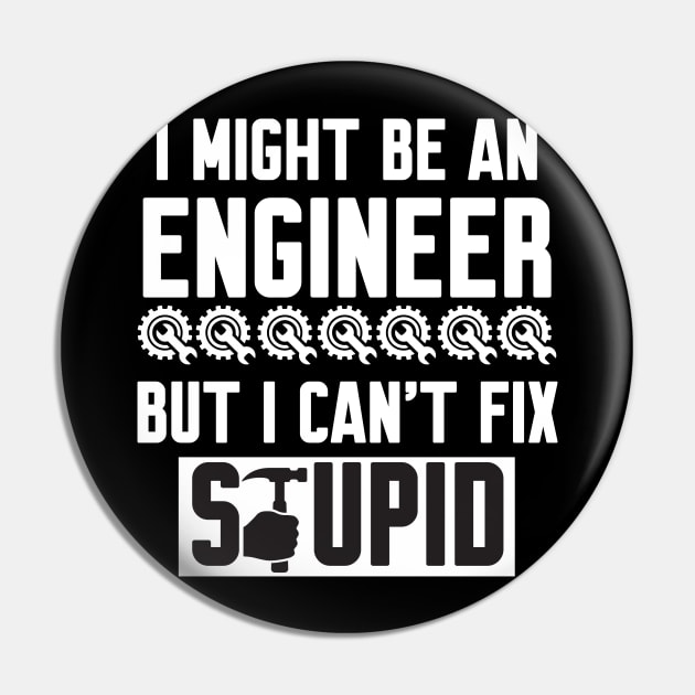 I Might Be An Engineer But I Can't fix Stupid Pin by Work Memes