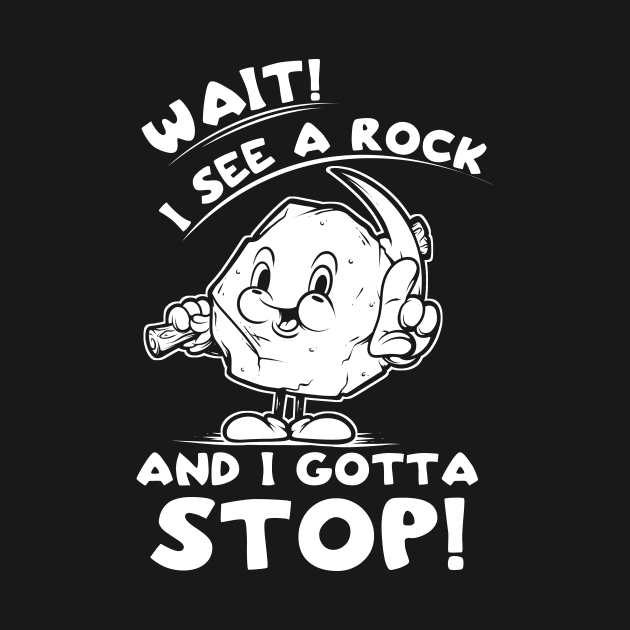 Wait I See A Rock And I Gotta Stop Funny And Cute Retro Vintage Rock Collector by SWIFTYSPADE