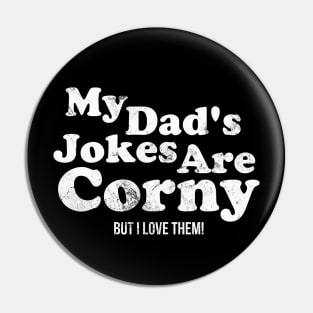 My Dad's Jokes Are Corny, But I Love Them Pin