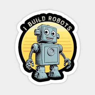 I Build Robots Magnet