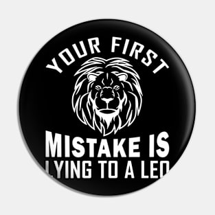 Your First Mistake is Lying to a Leo Pin