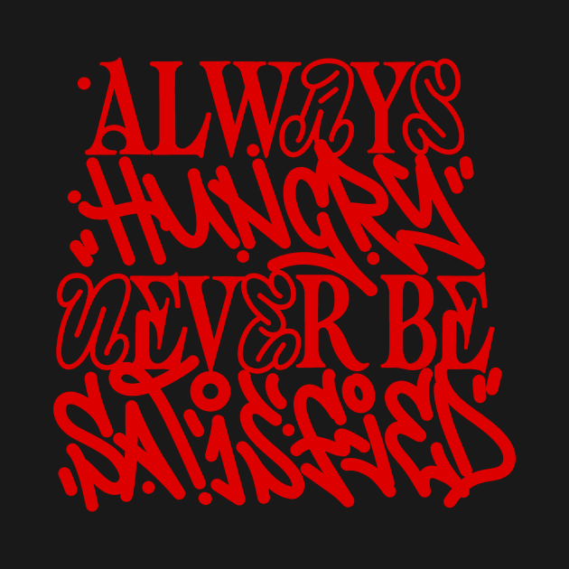 Always hungry never be satisfied by allyowun