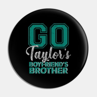 Go Taylor's Boyfriend's Brother Pin