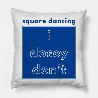 I Dosey Don’t - Square Dancing Pillow