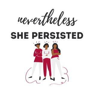 Nevertheless She Persisted: Dark Text T-Shirt