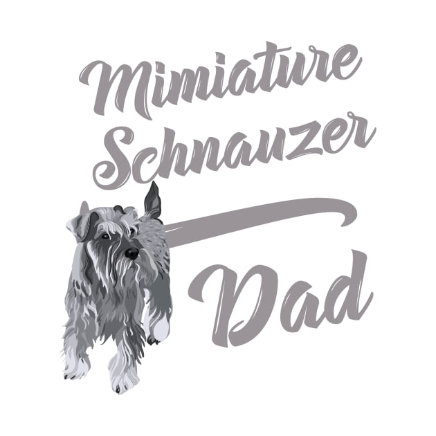 Miniature Schnauzer Dad! Especially for Mini Schnauzer Lovers! by rs-designs