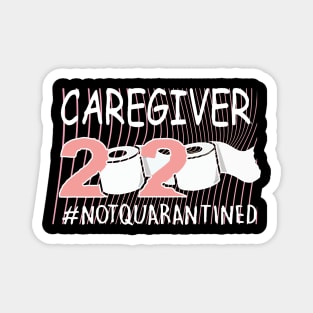 Caregiver 2020 Not Quarantined Magnet