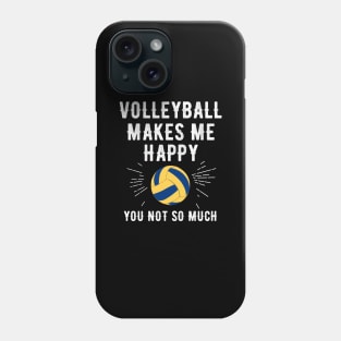 Volleyball makes me happy you not so much Phone Case