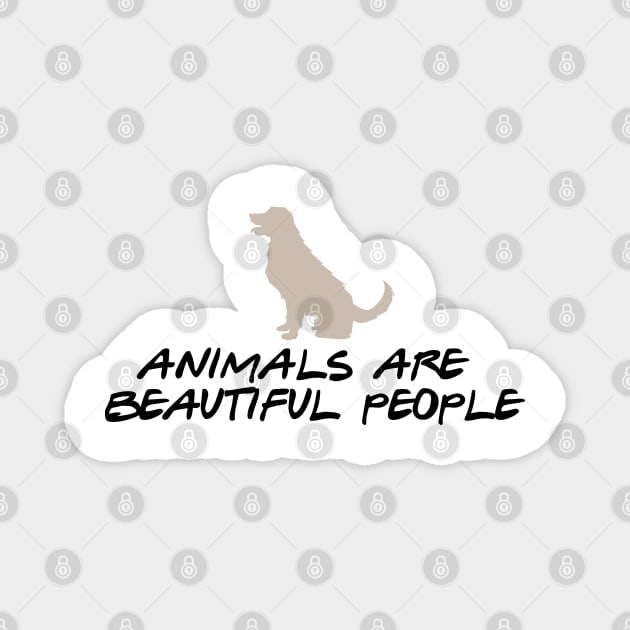 animals are beautiful people Magnet by peekxel