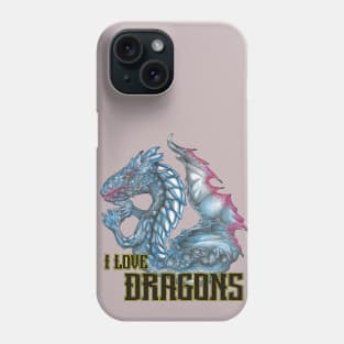 I love dragons Phone Case