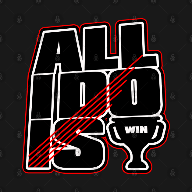 All i do is win by GLStyleDesigns