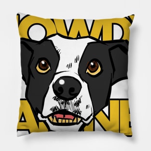 Dog howdy partner Pillow