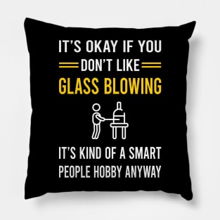 Smart People Hobby Glass Blowing Blower Glassblowing Glassblower Glassmith Gaffer Pillow