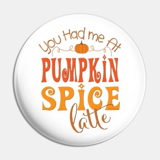 You Had Me at Pumpkin Spice Latte Pin