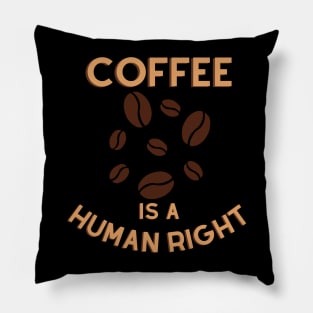 coffee is a human right, coffee lover Pillow