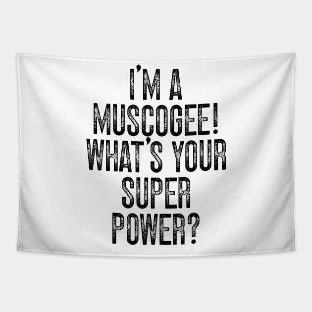 I'm A Muscogee! What's Your Super Power v2 Tapestry by Emma