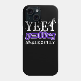 Yeet Jelly Ankle Bully - Basketball Player Workout - Graphic Sports Fitness Athlete Saying Gift Phone Case