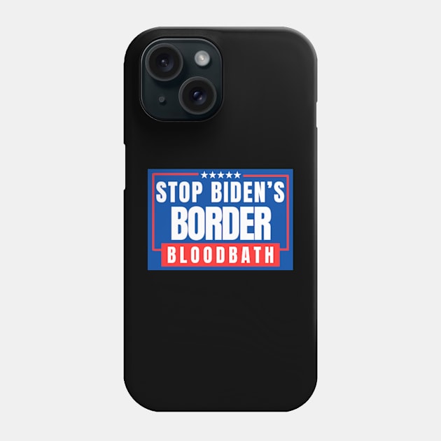 Stop Biden's Border Bloodbath Phone Case by Mojakolane