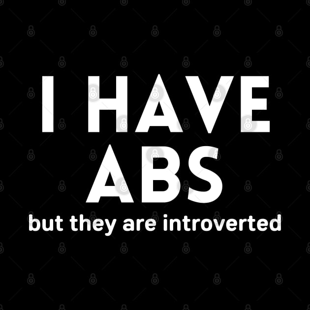 I Have Abs but They Are Introvert Funny Gym Quote by starryskin