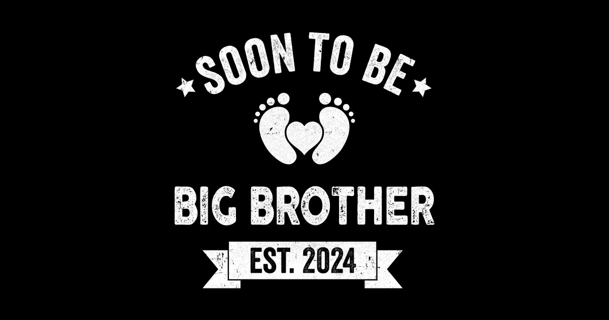 Soon To Be Big Brother 2024 New First Time Brother Youth Soon To Be