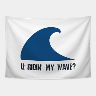 U ridin' my wave? Tapestry