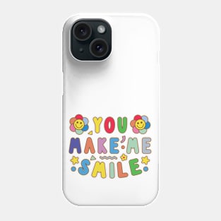 YOU MAKE ME SMILE Phone Case