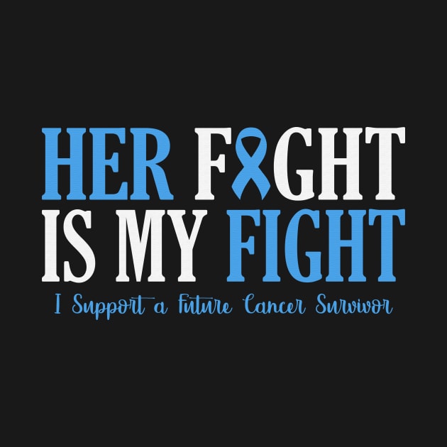 Her Fight Is My Fight I Support Future Cancer Survivor Trisomy 18 Awareness Light Blue Ribbon Warrior by celsaclaudio506