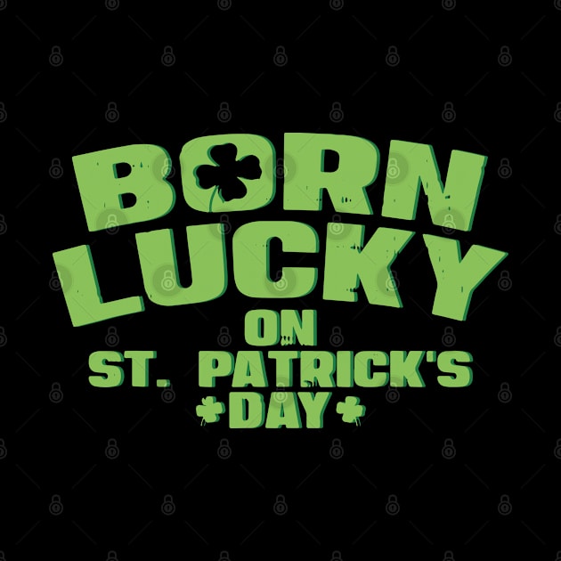 Born Lucky On St Patricks Day Shirt Birthday Boy Girl Gift by ZimBom Designer