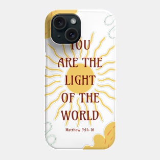 You Are the Light of the World - Matthew 5 14-16 Phone Case