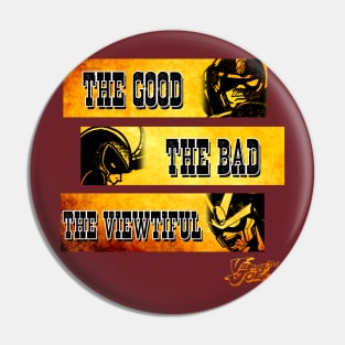 The Good, the bad an the Viewtiful varation Pin