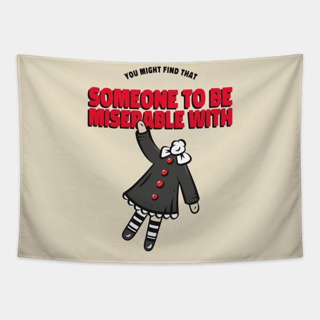 You MIght Find Someone to be Miserable With Tapestry by CANVAZSHOP