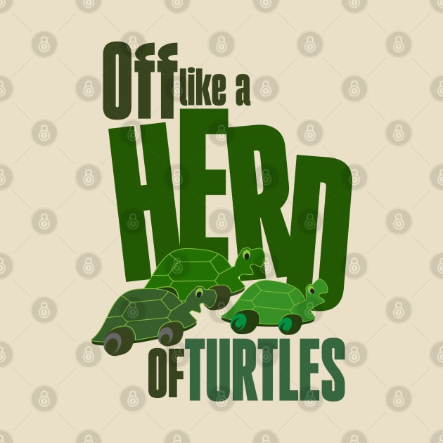 Off like a herd of turtles by Ripples of Time