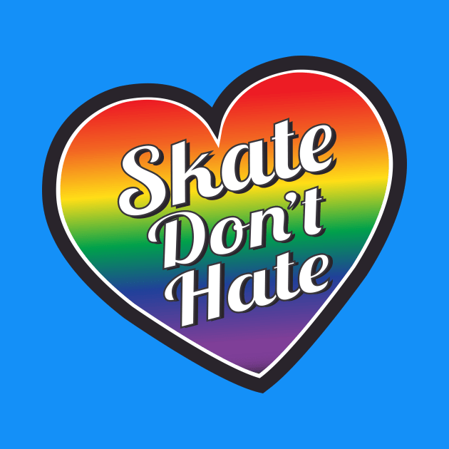 Skate Don't Hate- Pride by littleSamantics