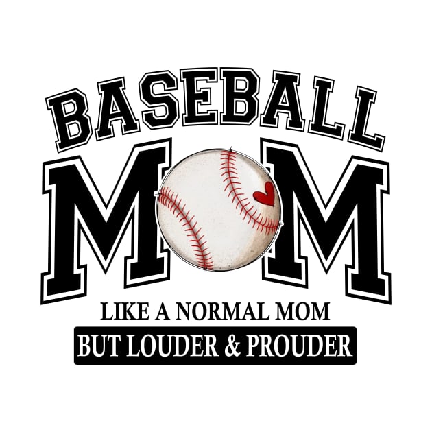 Baseball Mom Like A Normal Mom But Louder And Prouder by celestewilliey