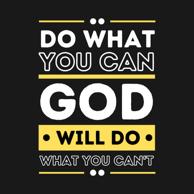 Do What You Can And GOD Will Do What You Can't by Teewyld