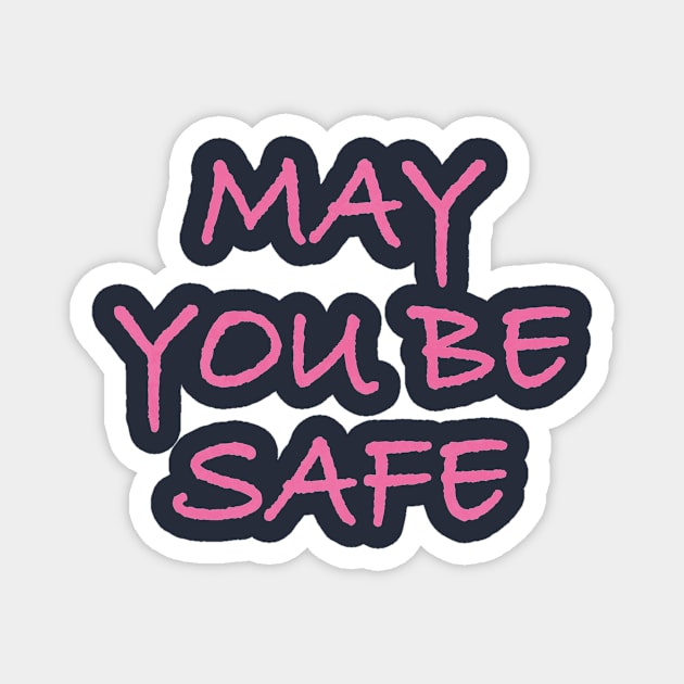 May You Be Safe Magnet by BethsdaleArt