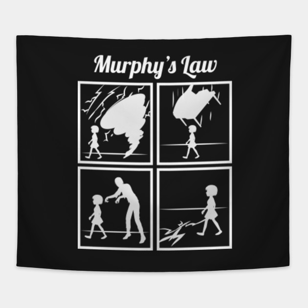 Murphy's Law Anything That Can Go Wrong Will - Murphys Law ...