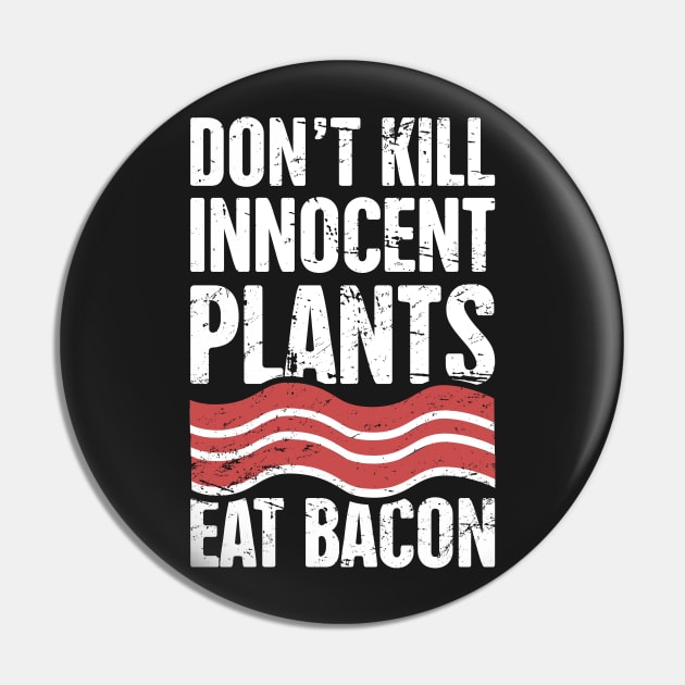 Funny Bacon Quote Pin by MeatMan
