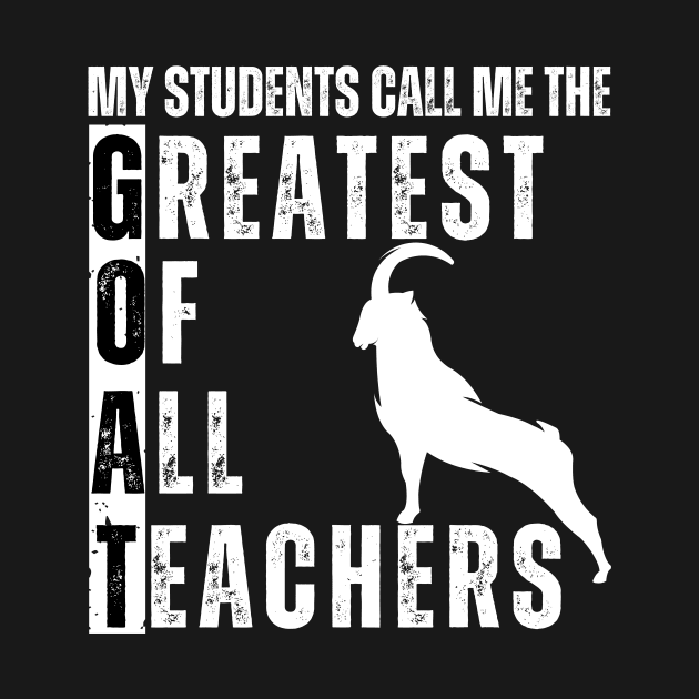 Goat Teacher T-shirt - Greatest Of All Teachers by aesthetice1