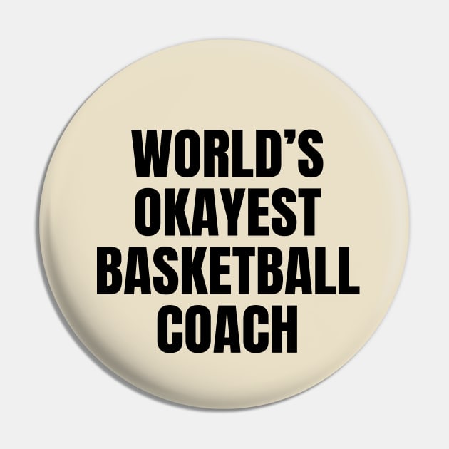 World's Okayest Basketball Coach Pin by ShopBuzz