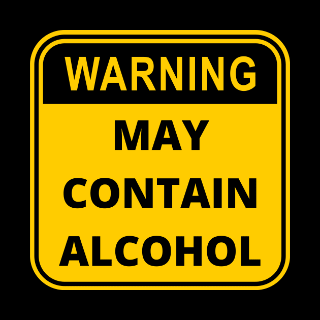 Warning Sign : May Contain Alcohol by Ken Adams Store